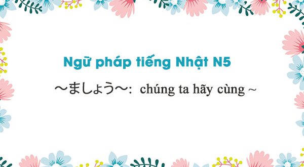 Ngữ pháp N5: ~ましょう~: chúng ta hãy cùng